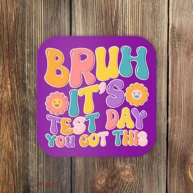 Retro Bruh Its Test Day You Got This Coaster