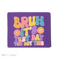 Retro Bruh Its Test Day You Got This Mousepad thumb 0