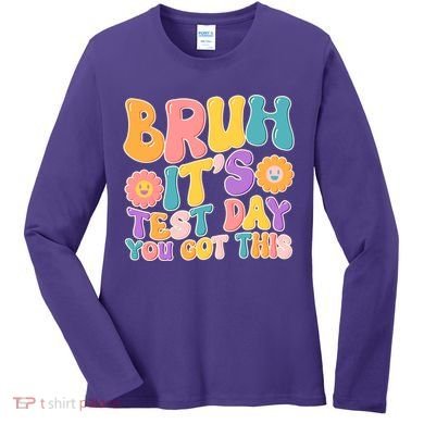 Retro Bruh Its Test Day You Got This Women's Long Sleeve Shirt
