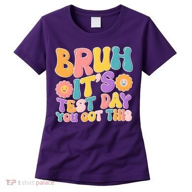 Retro Bruh Its Test Day You Got This Women's T-Shirt