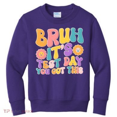 Retro Bruh Its Test Day You Got This Kids Sweatshirt