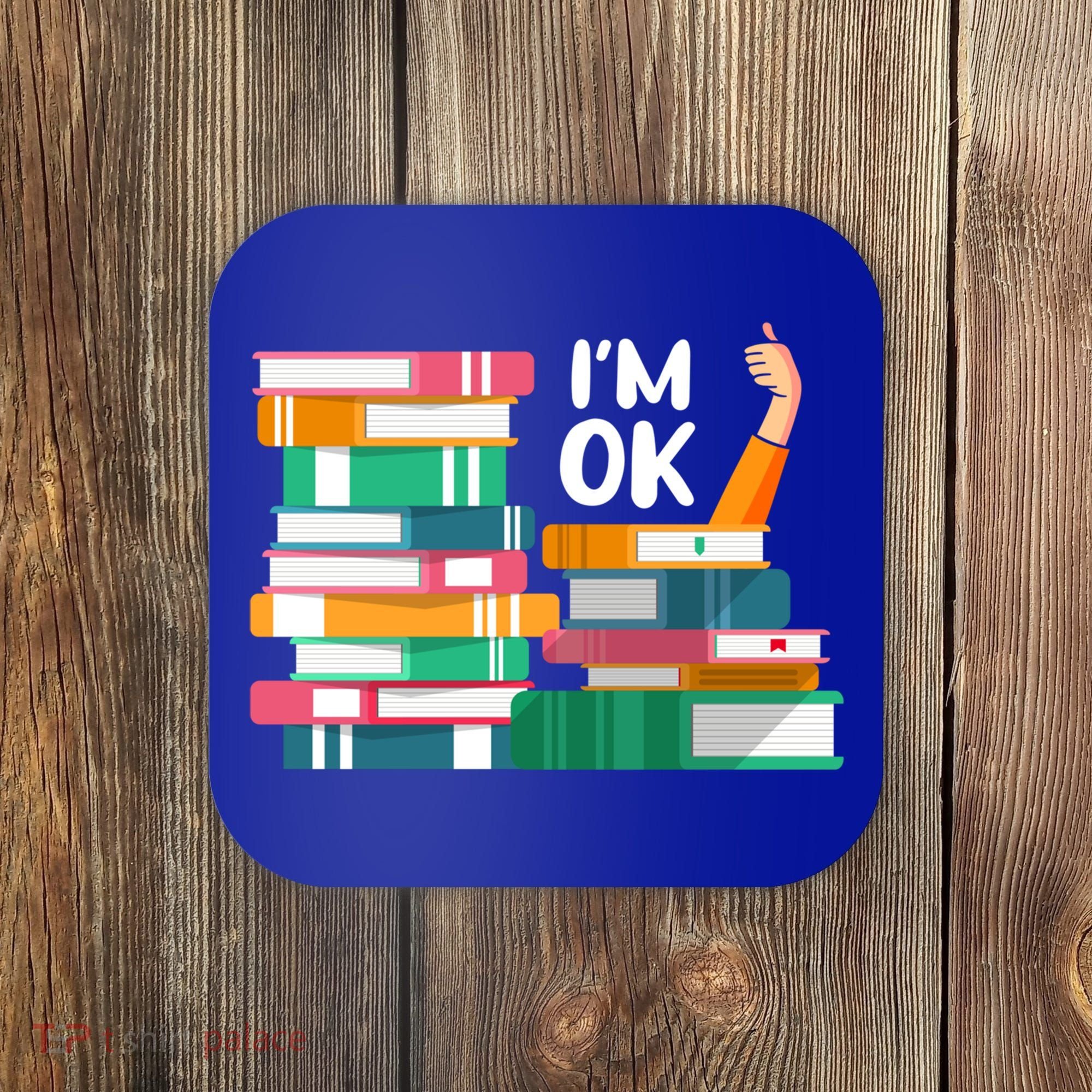 Reading Book Lovers I'm Ok National Book Lovers Day Cute Gift Coaster