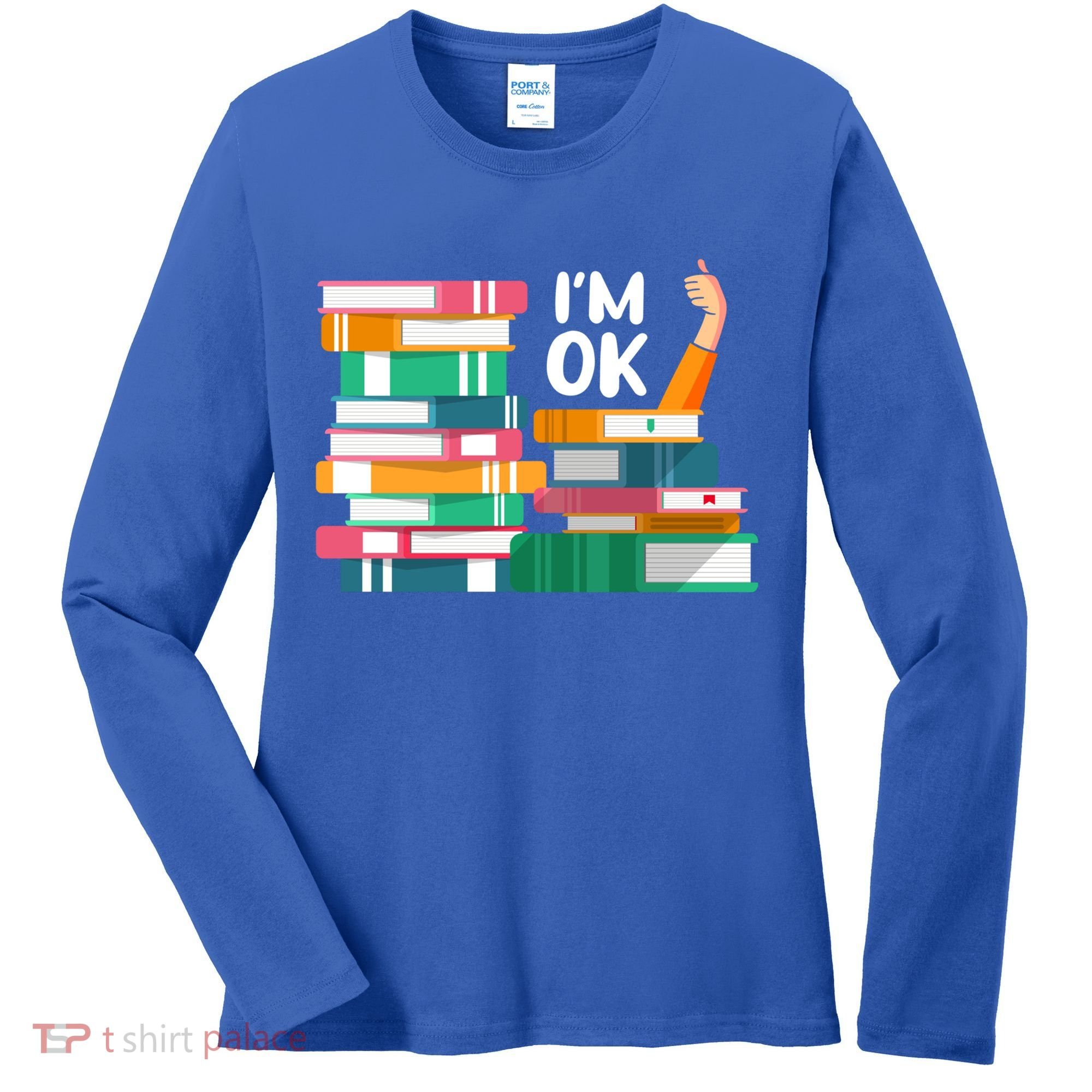 Reading Book Lovers I'm Ok National Book Lovers Day Cute Gift Women's Long Sleeve Shirt