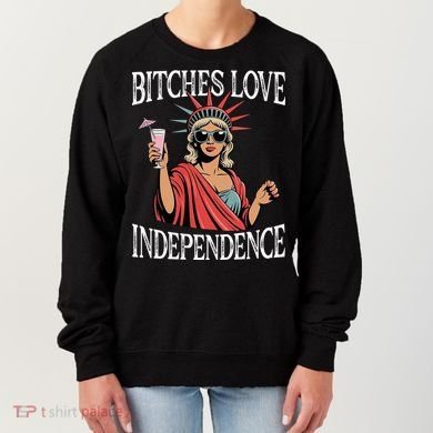 Retro Bitches Love Independence Funny Women's Sweatshirt