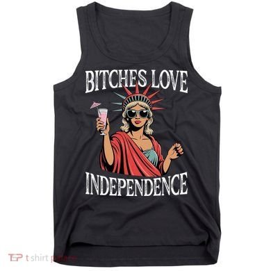 Retro Bitches Love Independence Funny Tank Top