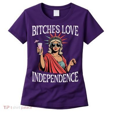 Retro Bitches Love Independence Funny Women's T-Shirt