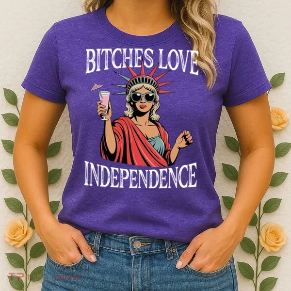 Retro Bitches Love Independence Funny Women's T-Shirt