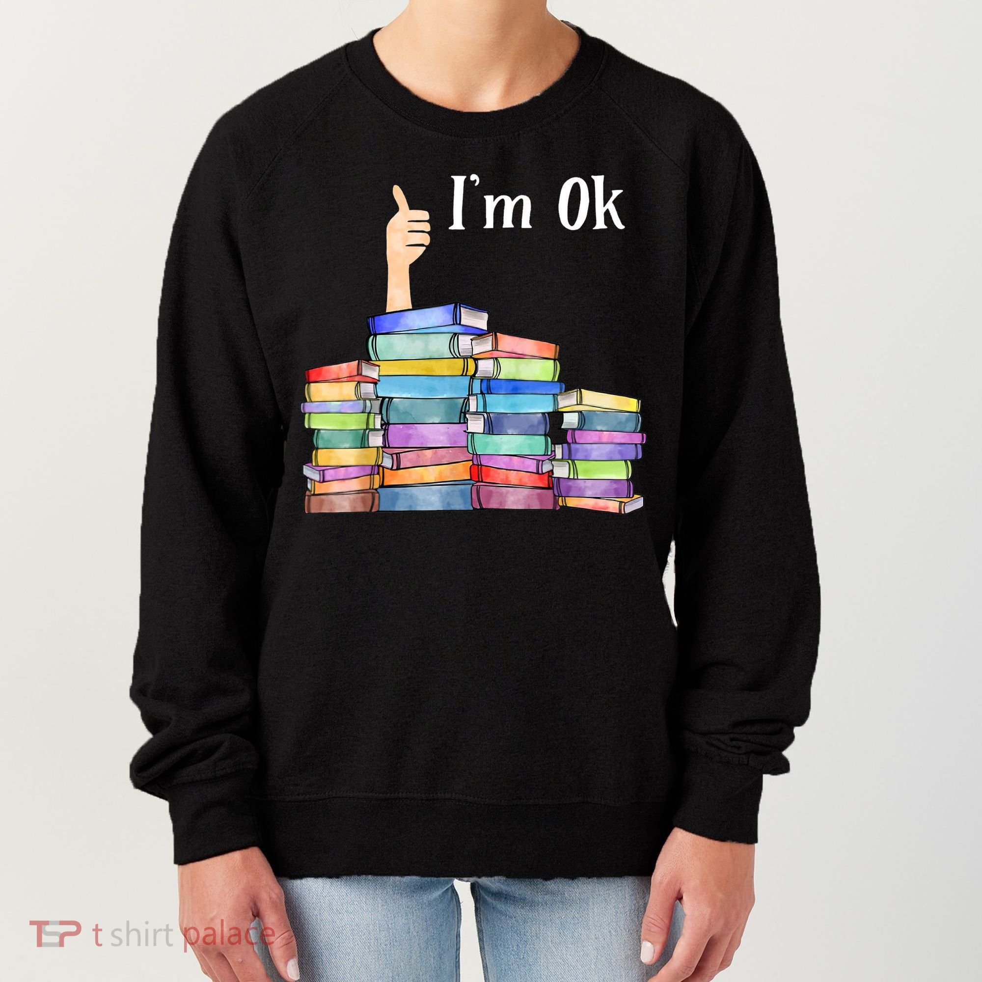 Reading Book Lovers I'm Ok National Book Lovers Day TShirt Women's Sweatshirt