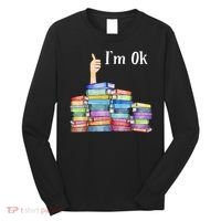 Reading Book Lovers I'm Ok National Book Lovers Day TShirt Long Sleeve Shirt thumb 0