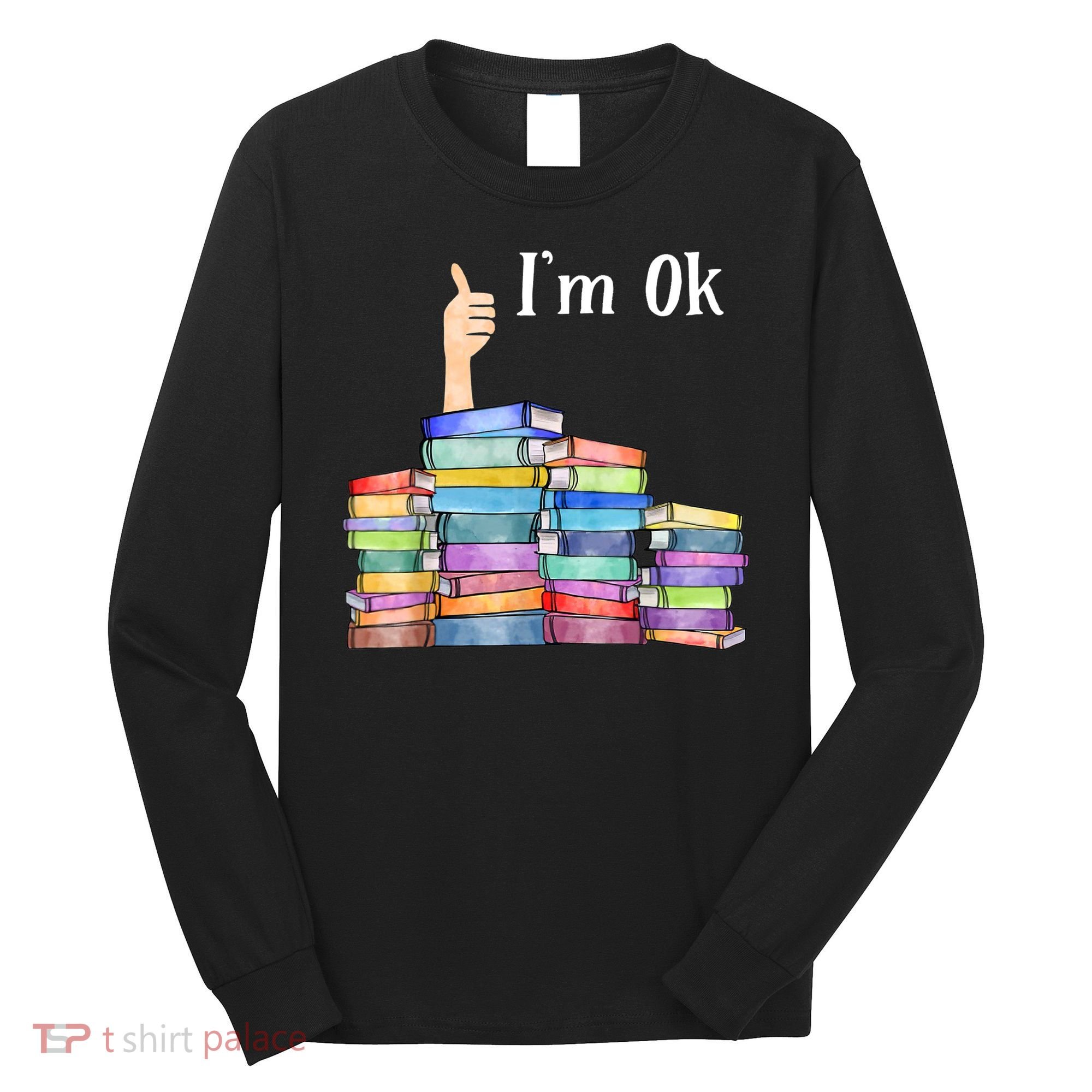 Reading Book Lovers I'm Ok National Book Lovers Day TShirt Long Sleeve Shirt
