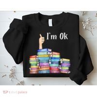 Reading Book Lovers I'm Ok National Book Lovers Day TShirt Sweatshirt thumb 2