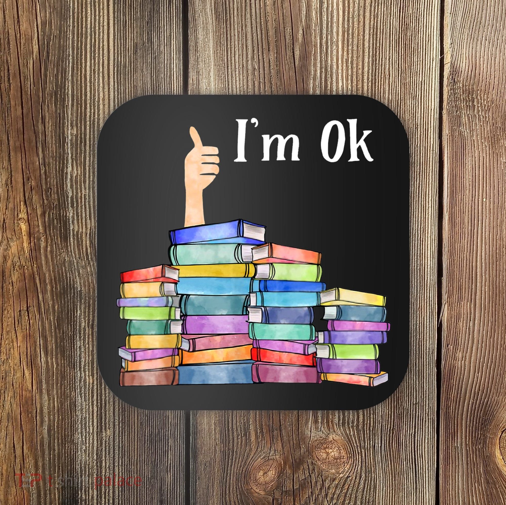 Reading Book Lovers I'm Ok National Book Lovers Day TShirt Coaster
