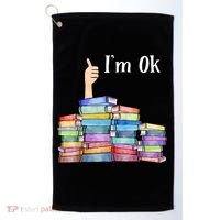 Reading Book Lovers I'm Ok National Book Lovers Day TShirt Golf Towel thumb 0