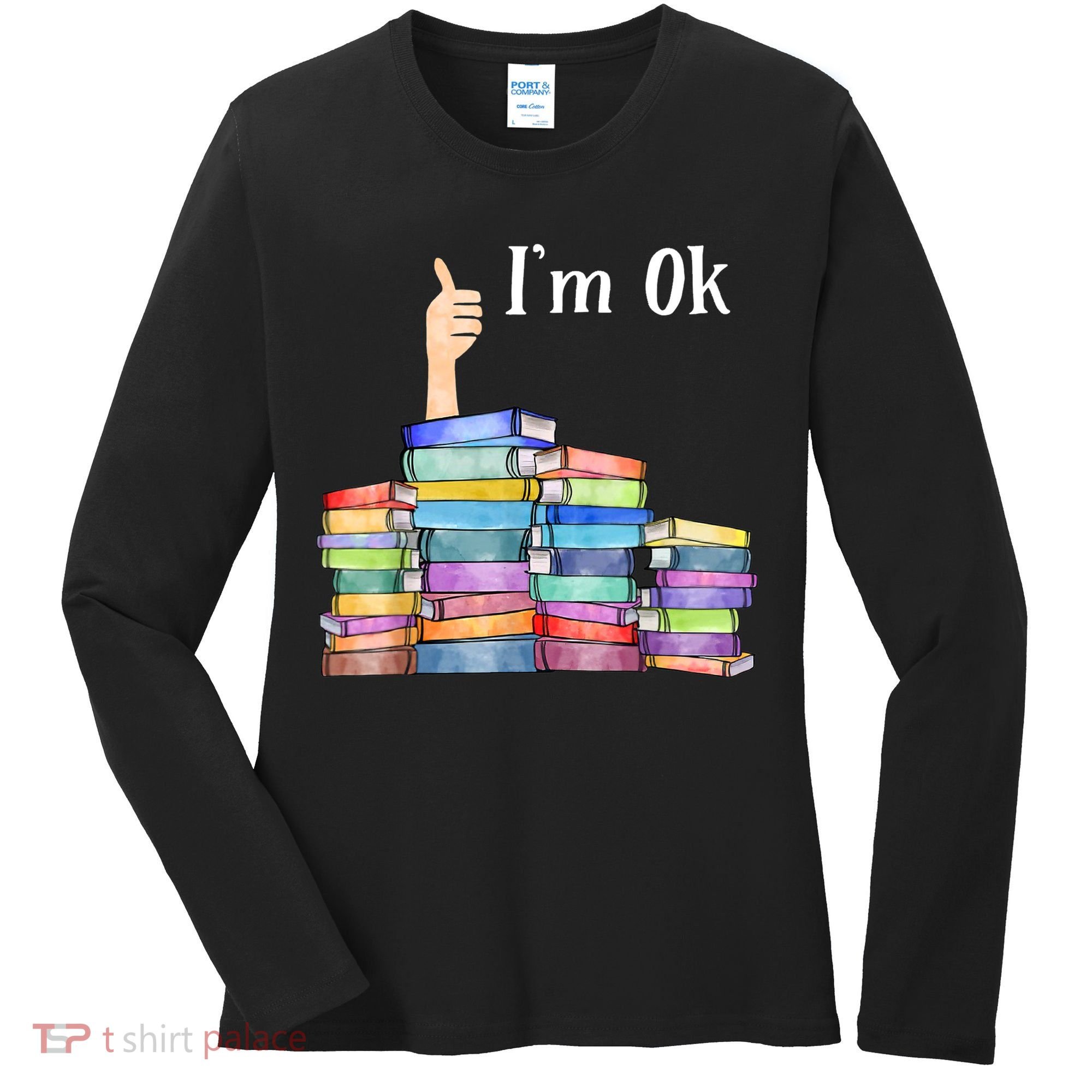 Reading Book Lovers I'm Ok National Book Lovers Day TShirt Women's Long Sleeve Shirt