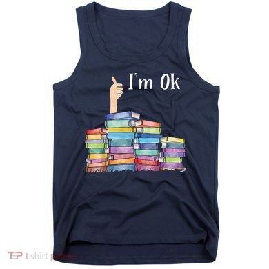 Reading Book Lovers I'm Ok National Book Lovers Day Tank Top