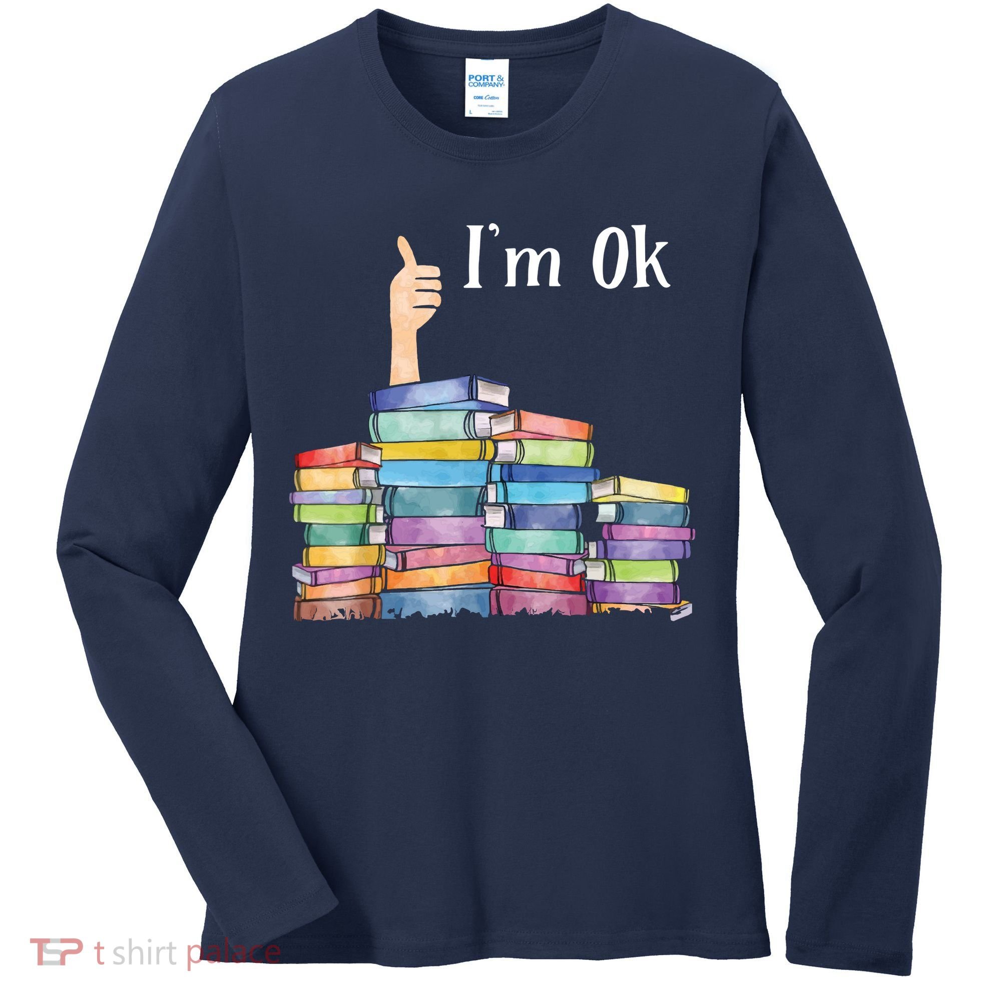 Reading Book Lovers I'm Ok National Book Lovers Day Women's Long Sleeve Shirt