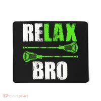 Relax Bro Lacrosse Sports Team Game Mousepad thumb 0