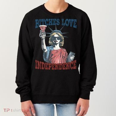 Retro Bitches Love Independence Funny Women's Sweatshirt