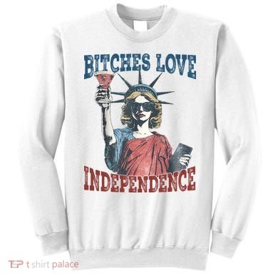 Retro Bitches Love Independence Funny Sweatshirt