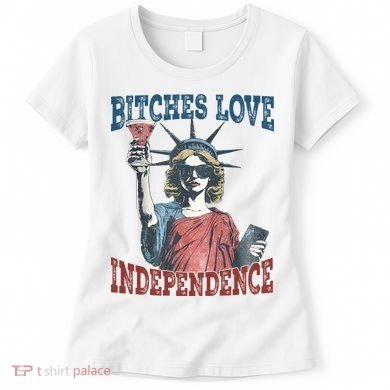 Retro Bitches Love Independence Funny Women's T-Shirt