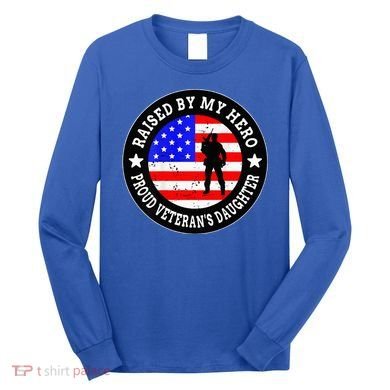 Raised By My Hero VeteranS Daughter Long Sleeve Shirt