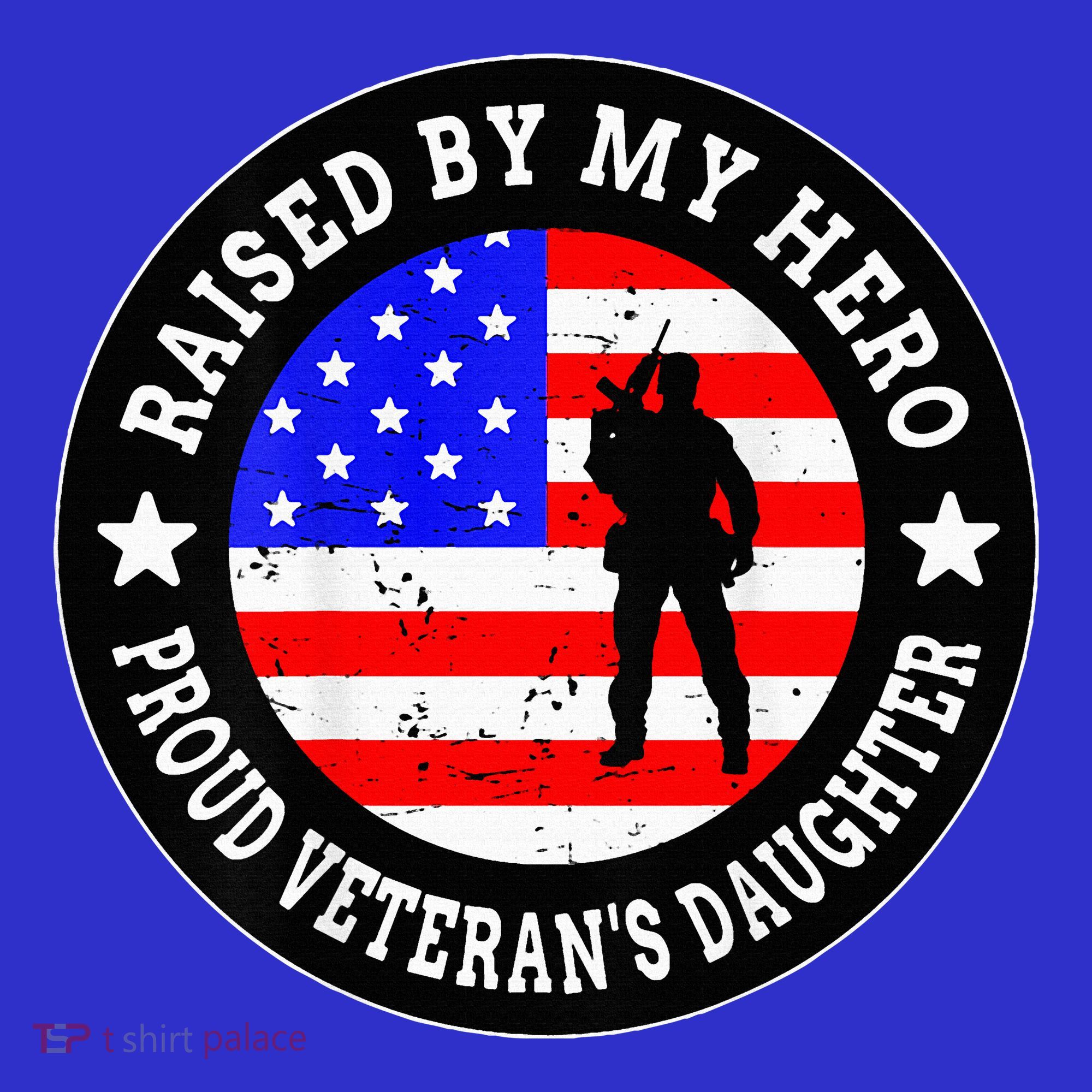 Raised By My Hero VeteranS Daughter T-Shirt