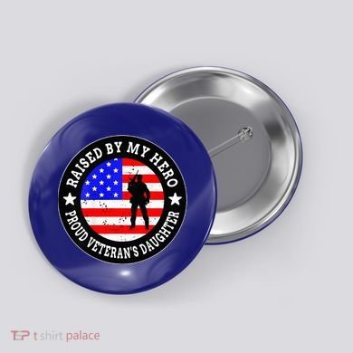 Raised By My Hero VeteranS Daughter Button