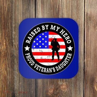 Raised By My Hero VeteranS Daughter Coaster