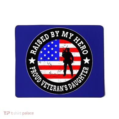 Raised By My Hero VeteranS Daughter Mousepad