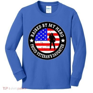 Raised By My Hero VeteranS Daughter Kids Long Sleeve Shirt