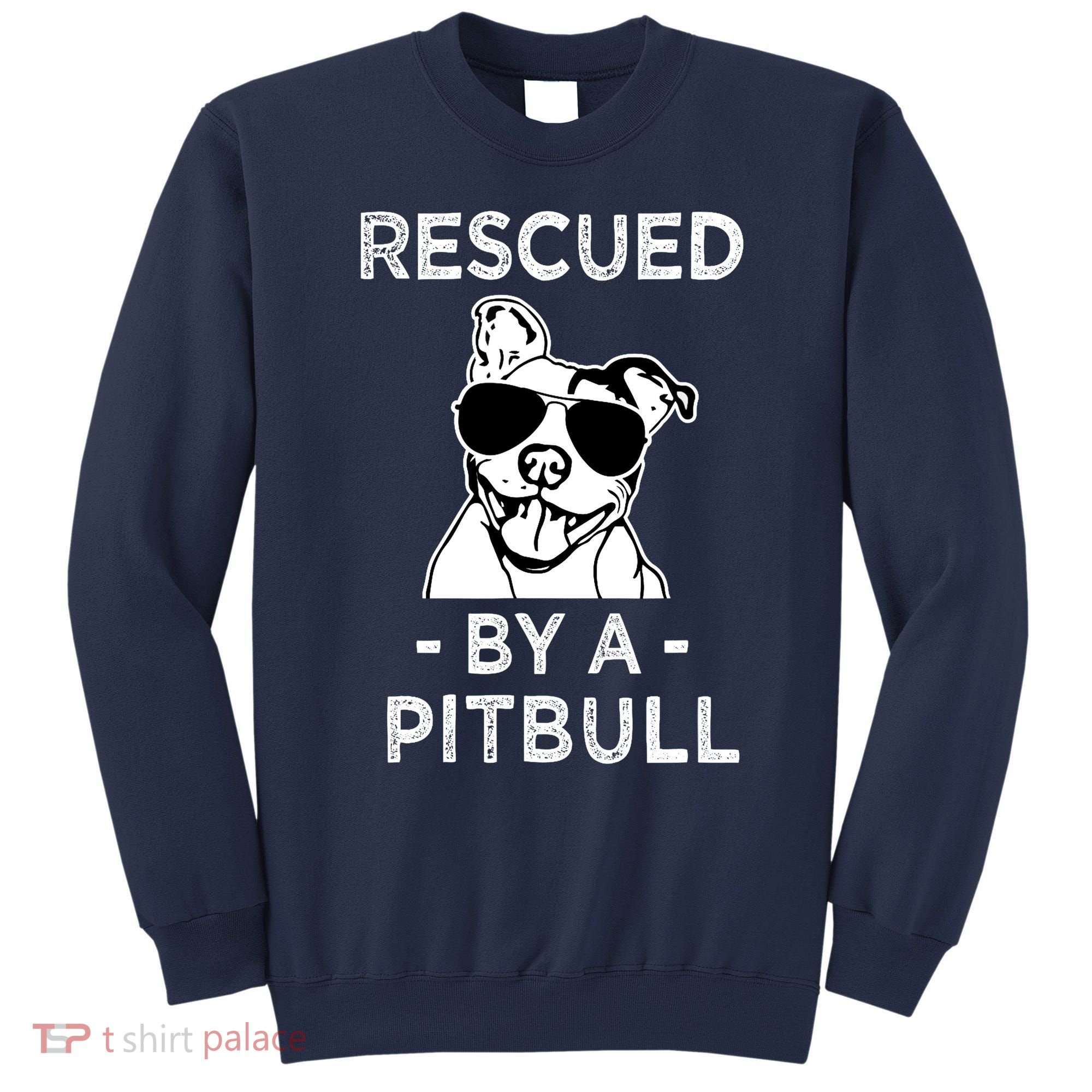 Rescued by my Pitbull Dog funny saying Sweatshirt