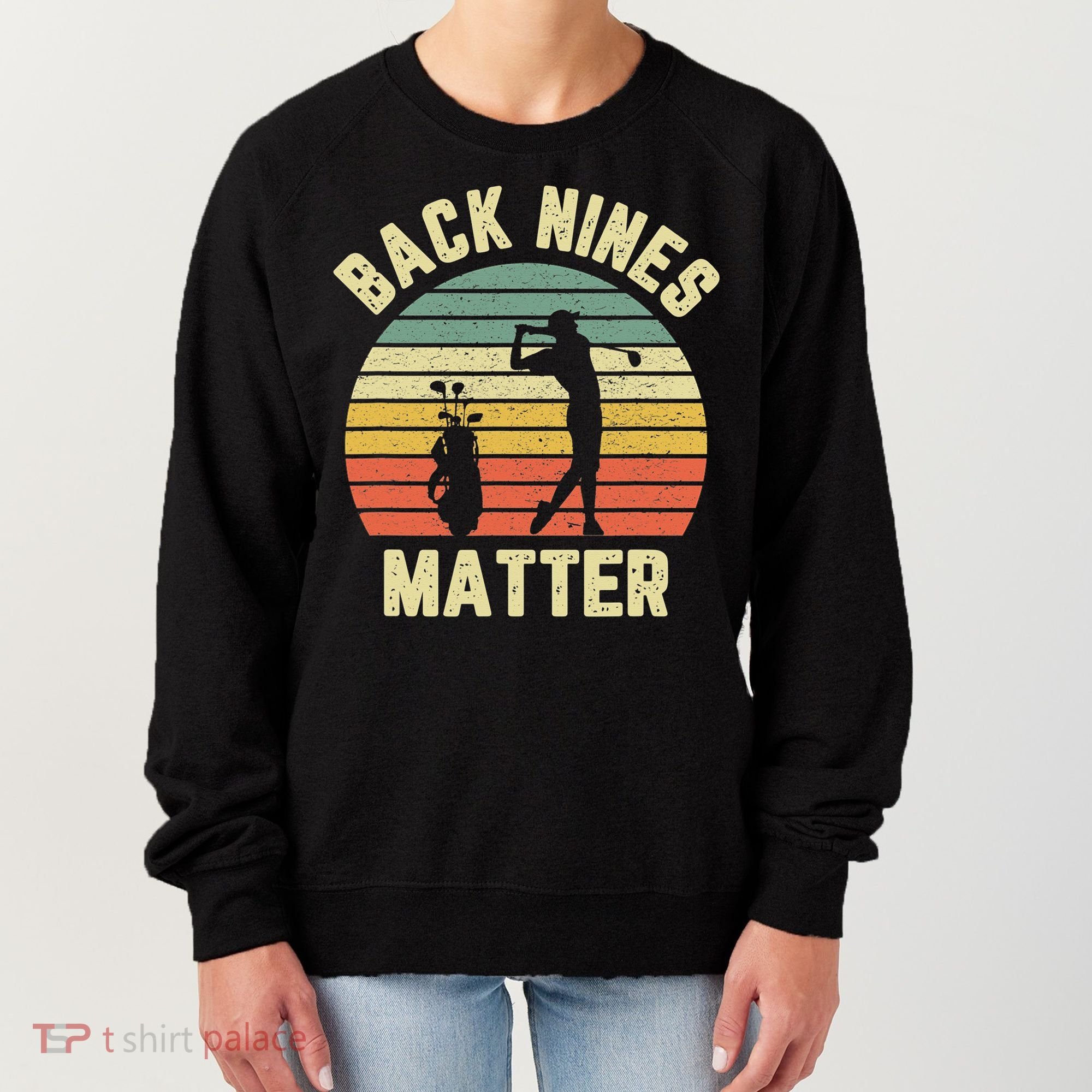 Retro Back Nines Matter Golfing Lover Golf Putt Women's Sweatshirt