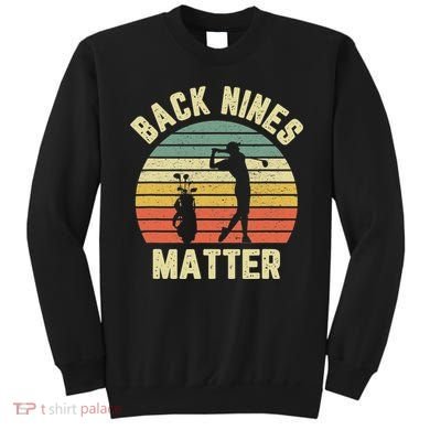Retro Back Nines Matter Golfing Lover Golf Putt Sweatshirt
