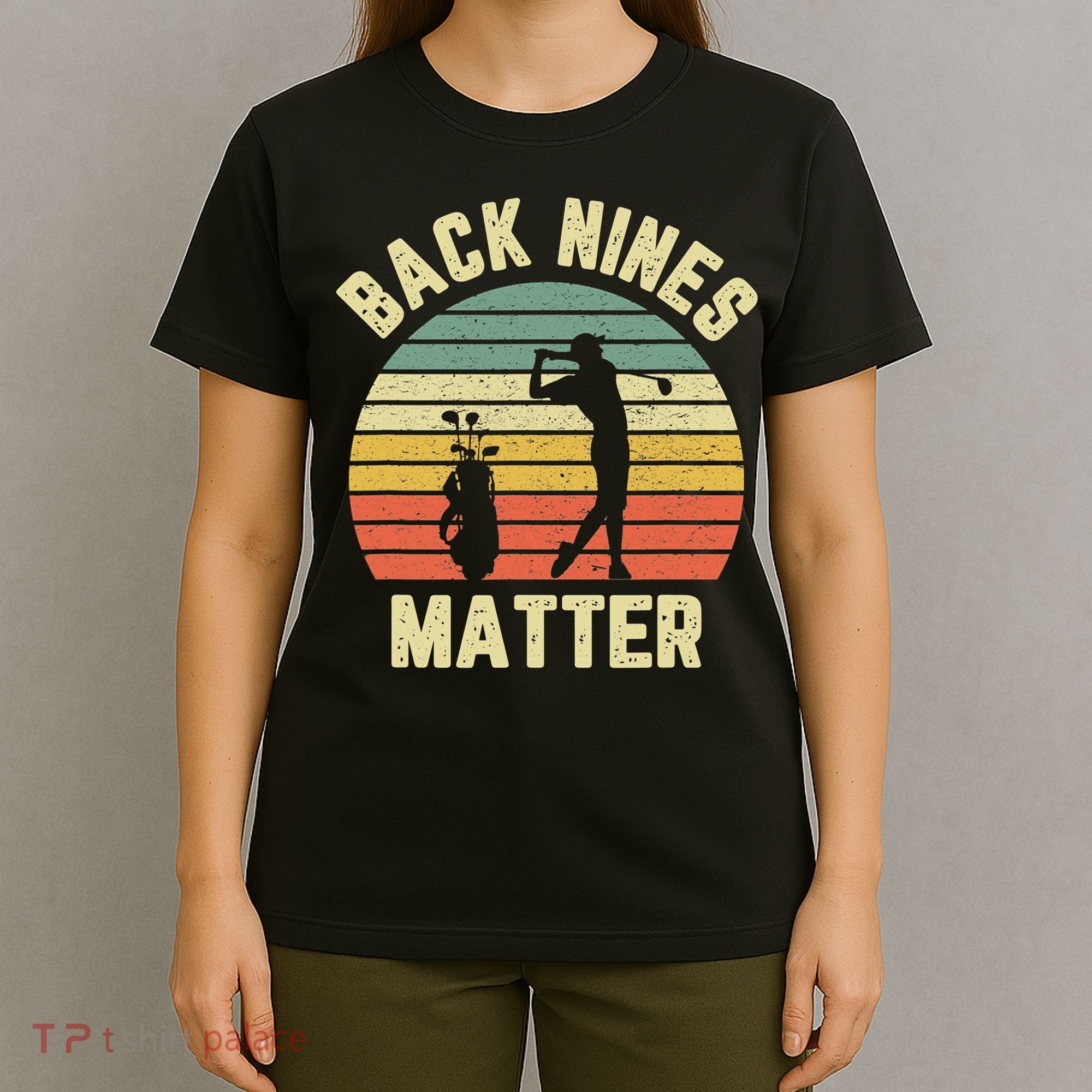 Retro Back Nines Matter Golfing Lover Golf Putt T-Shirt