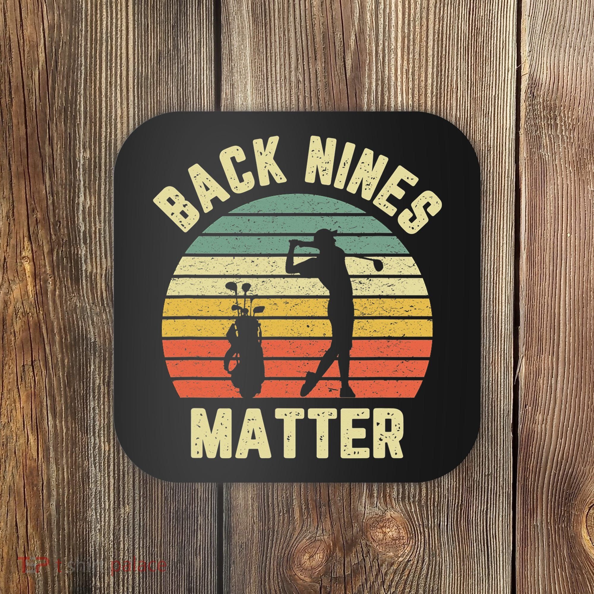 Retro Back Nines Matter Golfing Lover Golf Putt Coaster