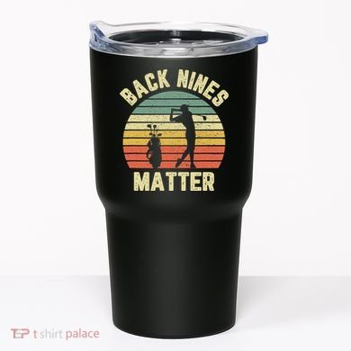 Retro Back Nines Matter Golfing Lover Golf Putt Tumbler