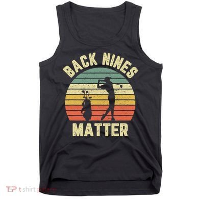 Retro Back Nines Matter Golfing Lover Golf Putt Tank Top