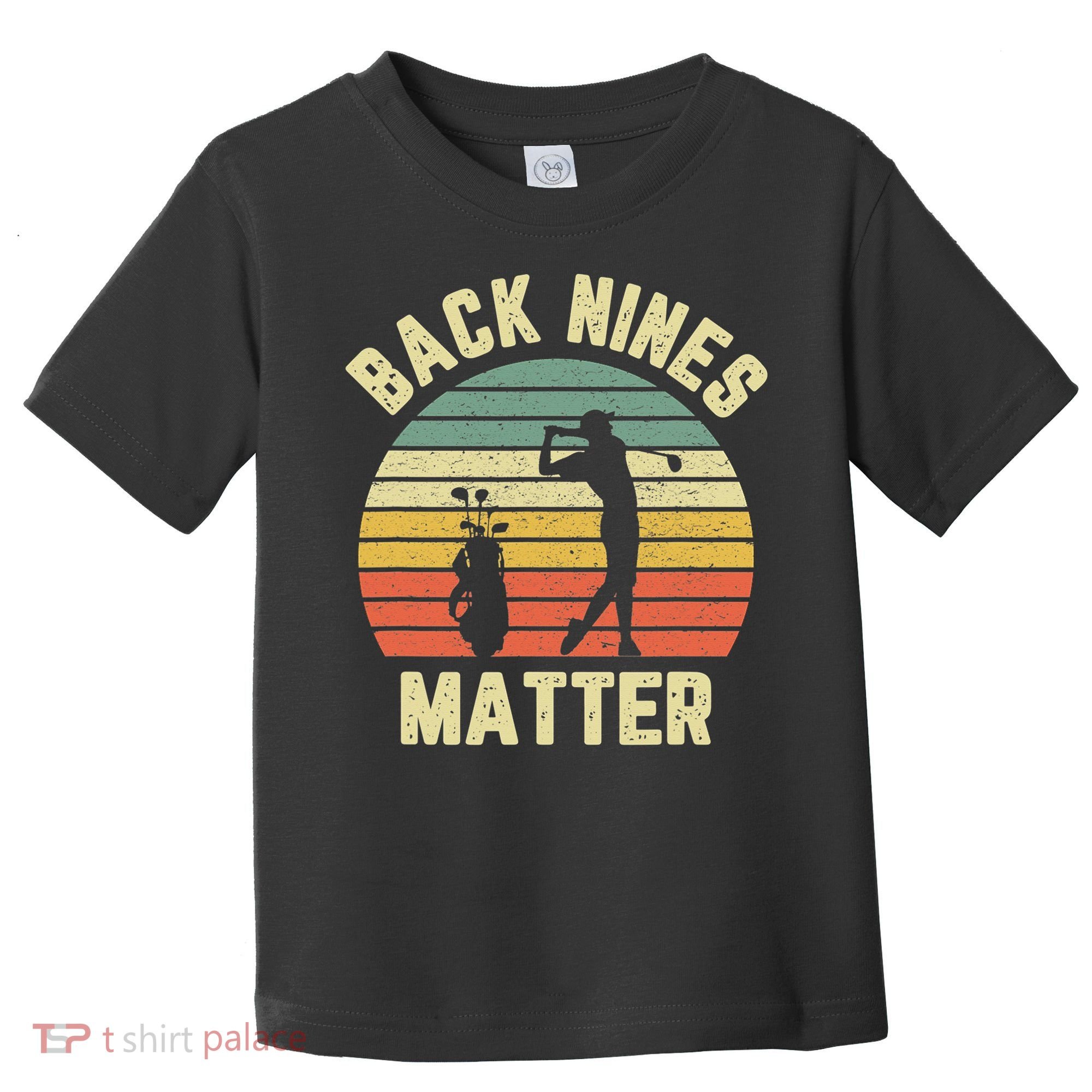 Retro Back Nines Matter Golfing Lover Golf Putt Toddler T-Shirt