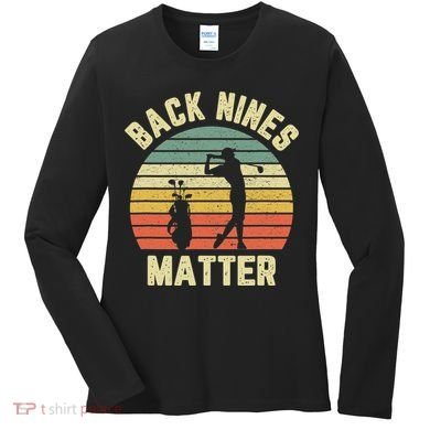 Retro Back Nines Matter Golfing Lover Golf Putt Women's Long Sleeve Shirt