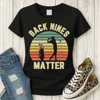 Retro Back Nines Matter Golfing Lover Golf Putt Women's T-Shirt thumb 3
