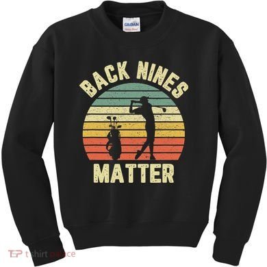 Retro Back Nines Matter Golfing Lover Golf Putt Kids Sweatshirt