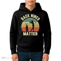 Retro Back Nines Matter Golfing Lover Golf Putt Kids Hoodie thumb 4