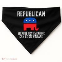 Republican Because Not Everyone Can Be On Welfare USA-Made Doggie Bandana thumb 0