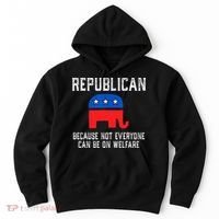 Republican Because Not Everyone Can Be On Welfare Hoodie thumb 0