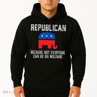 Republican Because Not Everyone Can Be On Welfare Hoodie thumb 2