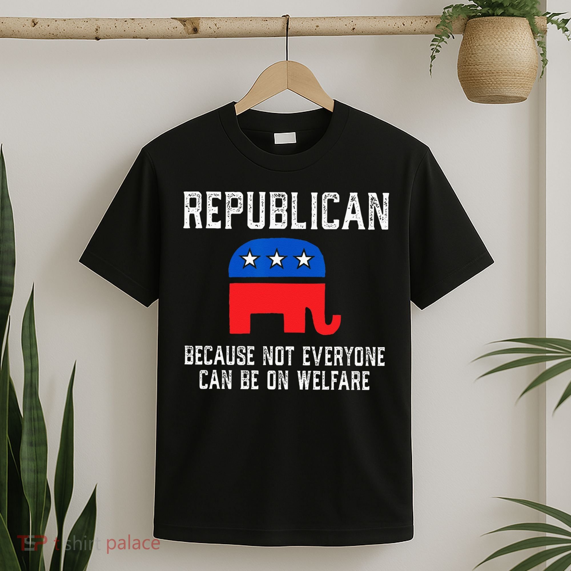 Republican Because Not Everyone Can Be On Welfare T-Shirt