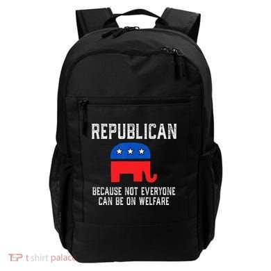 Republican Because Not Everyone Can Be On Welfare Backpack
