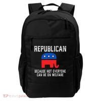 Republican Because Not Everyone Can Be On Welfare Backpack thumb 0