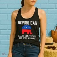 Republican Because Not Everyone Can Be On Welfare Women's Tank Top thumb 2