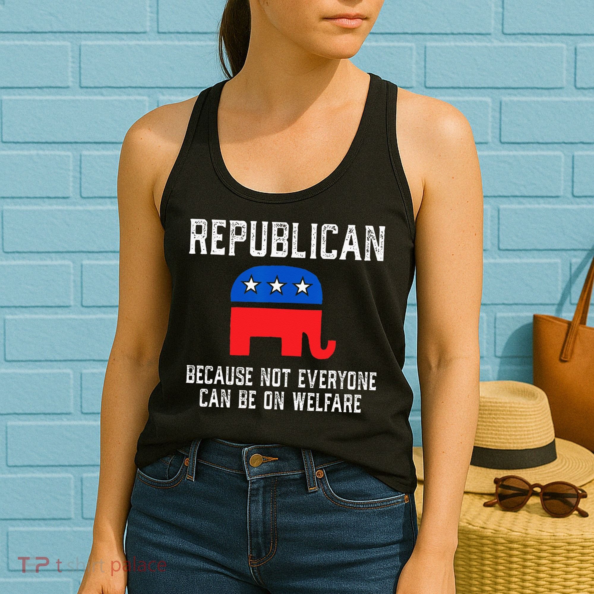 Republican Because Not Everyone Can Be On Welfare Women's Tank Top